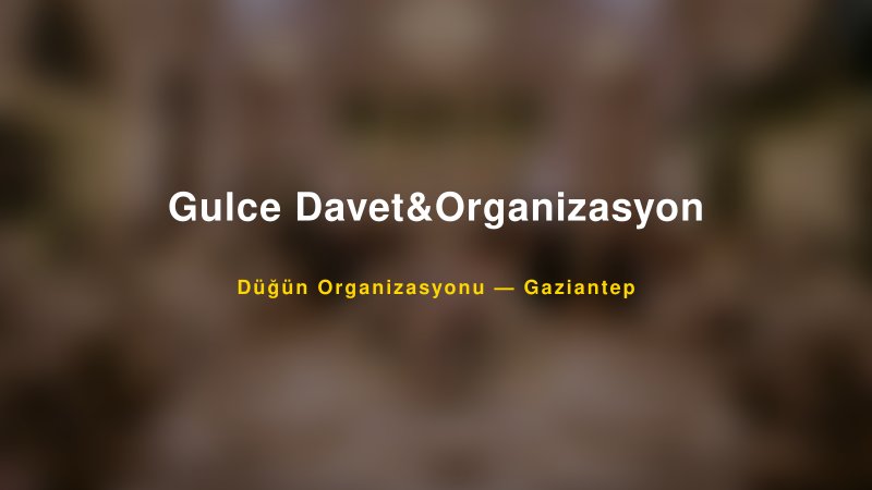 Gulce Davet&Organizasyon — Gaziantep Kır Düğünü Mekanı Rehberi