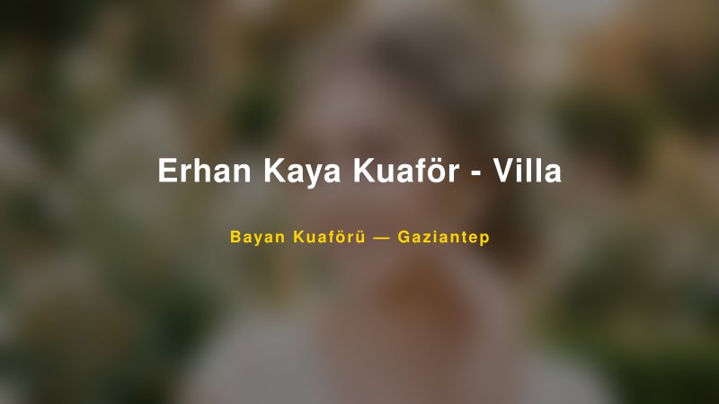 Erhan Kaya Kuaför - Villa — Gaziantep Kır Düğünü Mekanı Rehberi