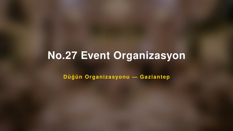 No.27 Event Organizasyon — Gaziantep Kır Düğünü Mekanı Rehberi