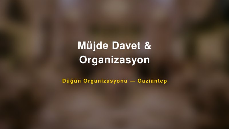 Müjde Davet & Organizasyon — Gaziantep Kır Düğünü Mekanı Rehberi