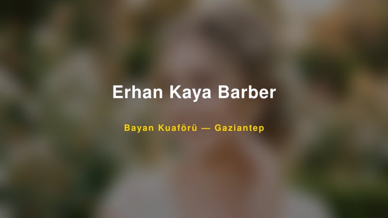 Erhan Kaya Barber — Gaziantep Kır Düğünü Mekanı Rehberi