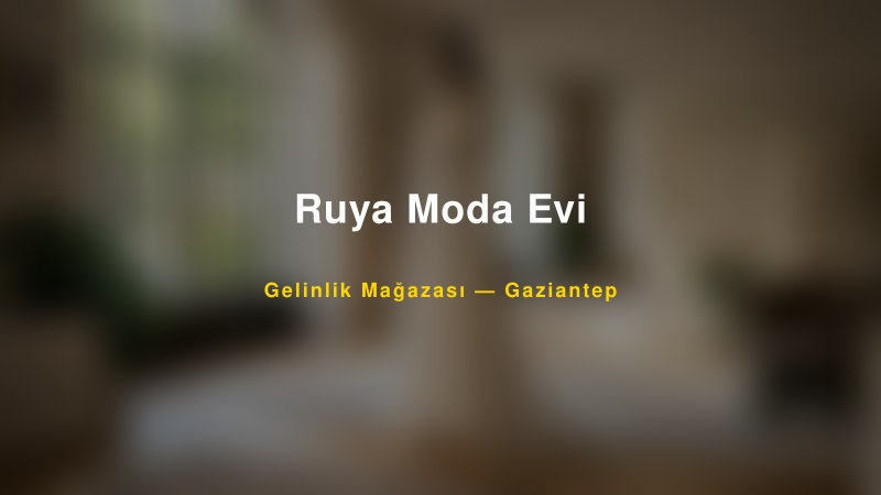 Ruya Moda Evi — Gaziantep Kır Düğünü Mekanı Rehberi