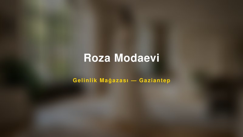 Roza Modaevi — Gaziantep Kır Düğünü Mekanı Rehberi